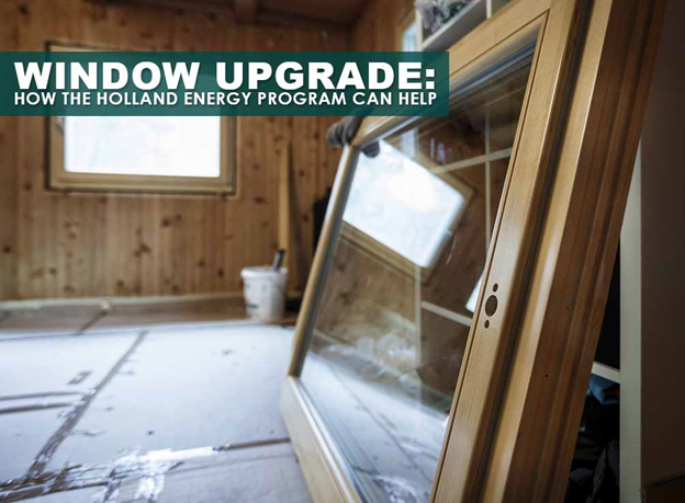 window upgrade: how the holland energy program can help