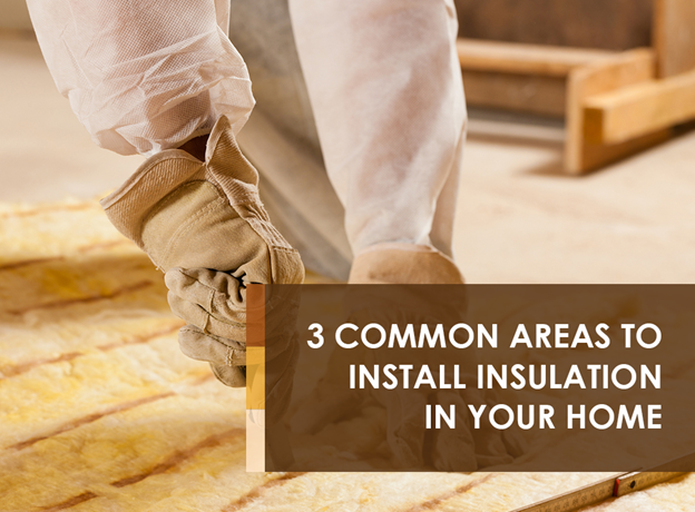3 common areas to install insulation in your home