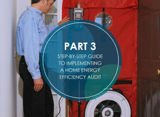 part 3 step by step guide to implementing a home energy efficiency audit