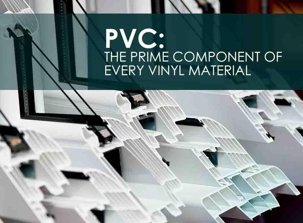 pvc: the prime component of every vinyl material
