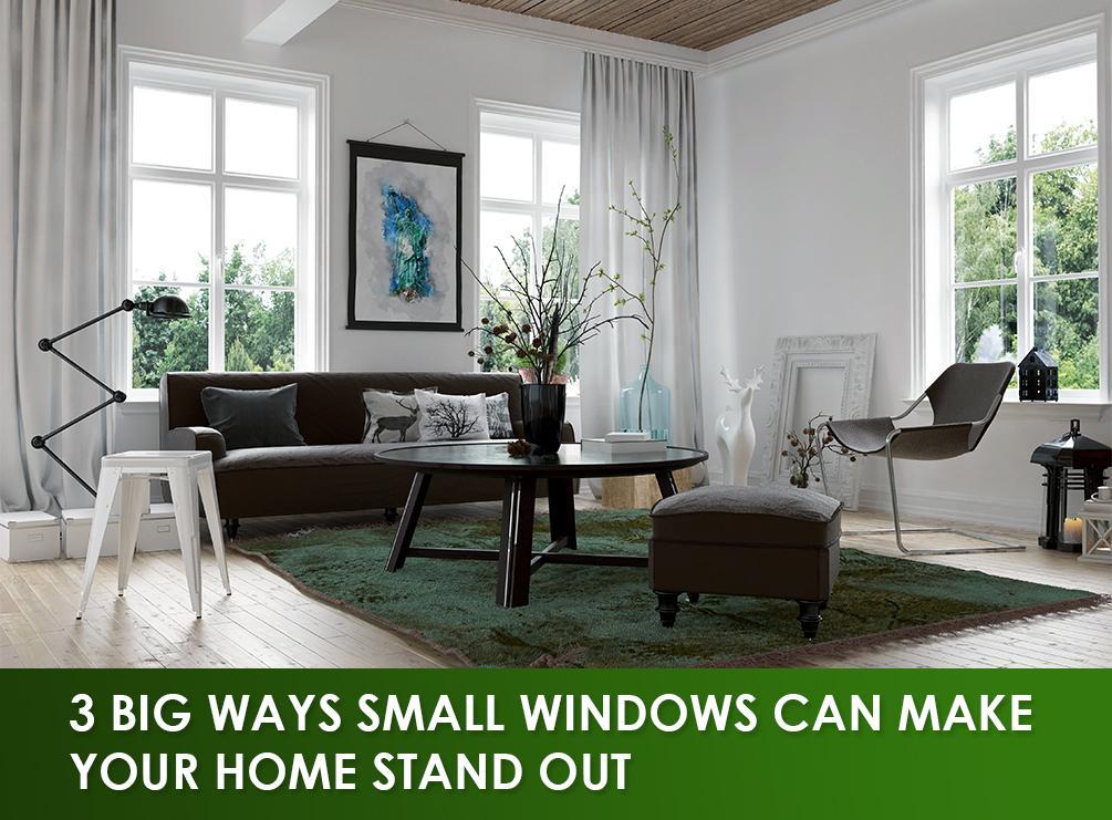 3 big ways small windows can make your home stand out