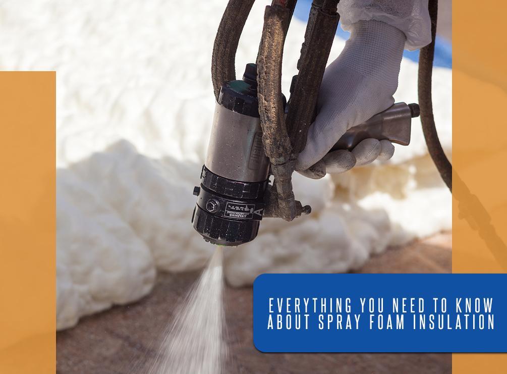 everything your need to know about spray foam insulation
