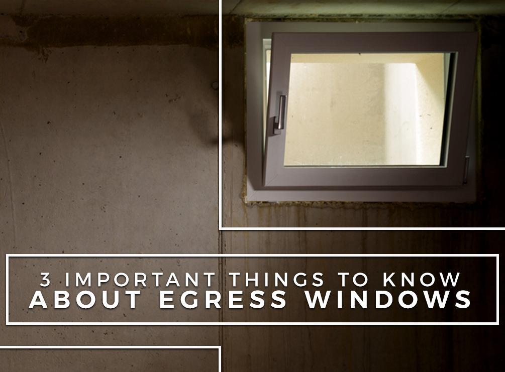 3 Important Things to Know About Egress Windows