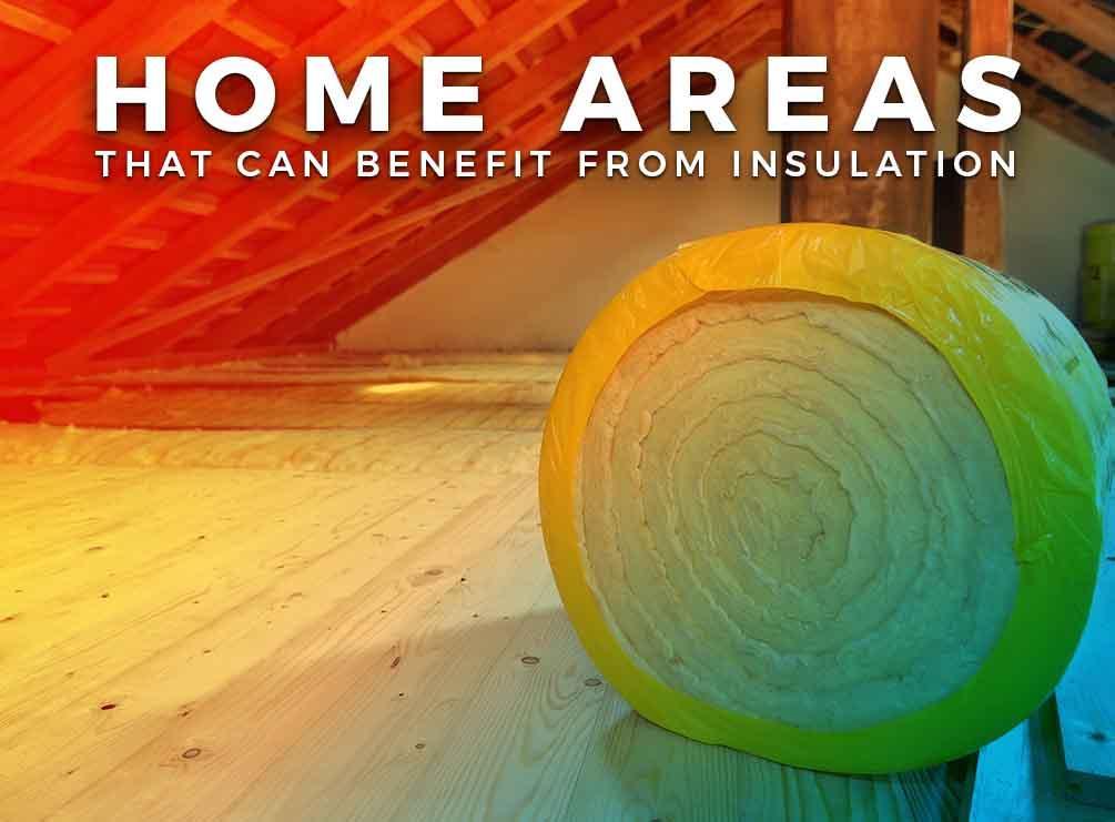 Home Areas That Can Benefit From Insulation