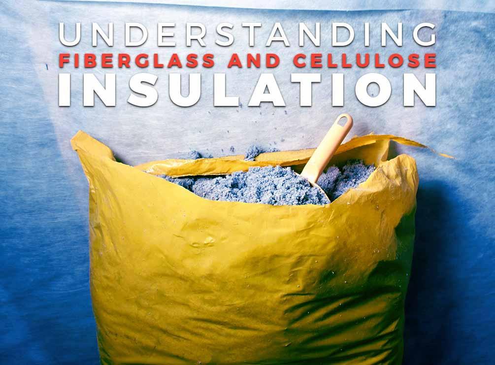 Understanding Fiberglass and Cellulose Insulation