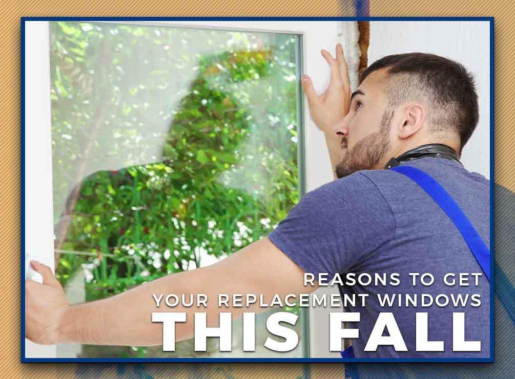 reasons to get your replacement windows this fall tech installing new window