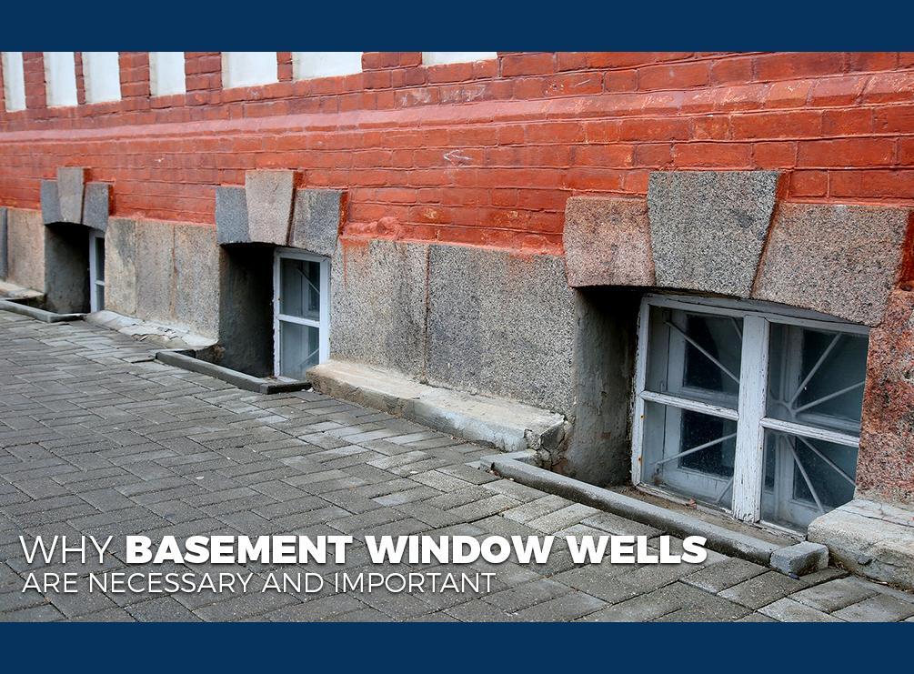 why basement window wells are necessary and important