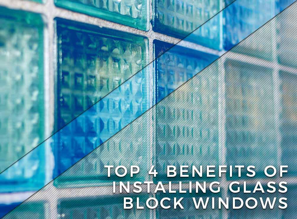 top 4 benefits of installing glass block windows