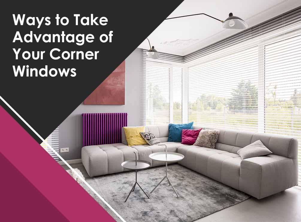 ways to take advantage of your corner windows