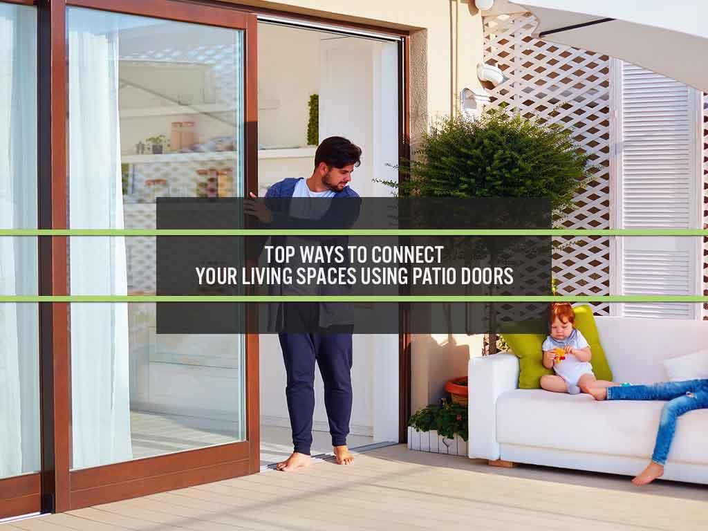 top ways to connect your living spaces using patio doors banner